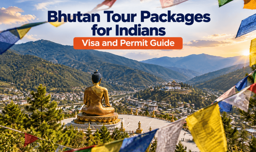 Bhutan Tour Packages With Essential Visa and Permit Information