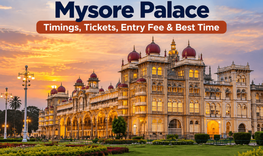 Mysore Palace Timings, Tickets, Entry Fee, and Best Time to Visit